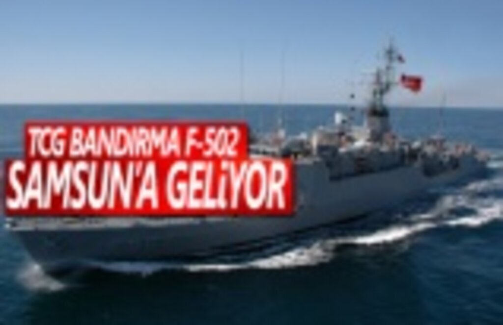 TCG Bandırma F-502 Askeri Gemi Samsuna Geliyor