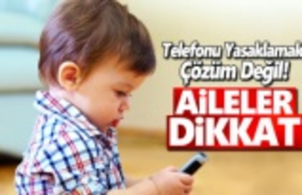 Telefonu Yasaklamak Çözüm Değil!