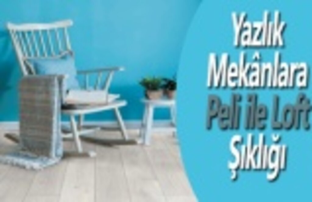 Yazlık Mekanlara Peli İle Loft Şıklığı