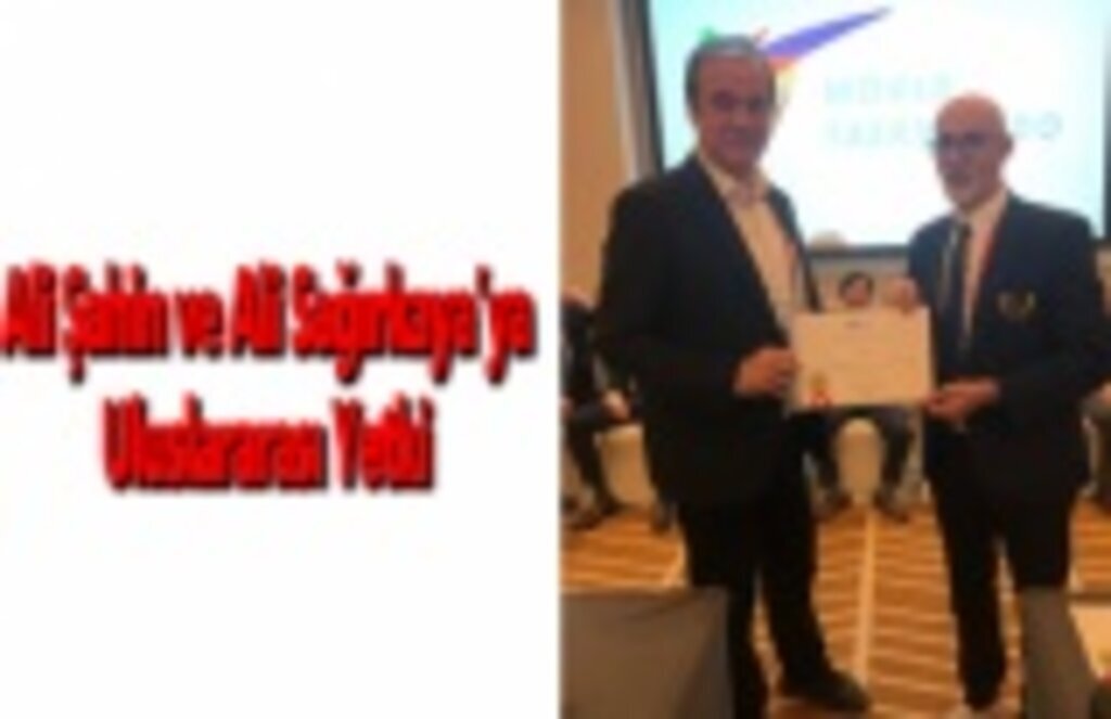Ali Şahin ve Ali Sağırkaya’ya Uluslararası Yetki