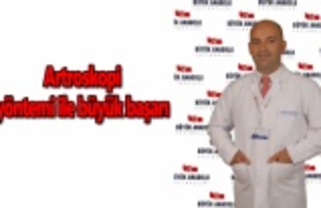 Artroskopi yöntemi ile büyük başarı