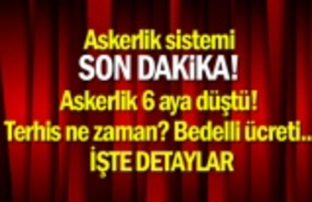 Askerlik düştü! Terhisler ne zaman? Bedelli ücreti ne kadar oldu?