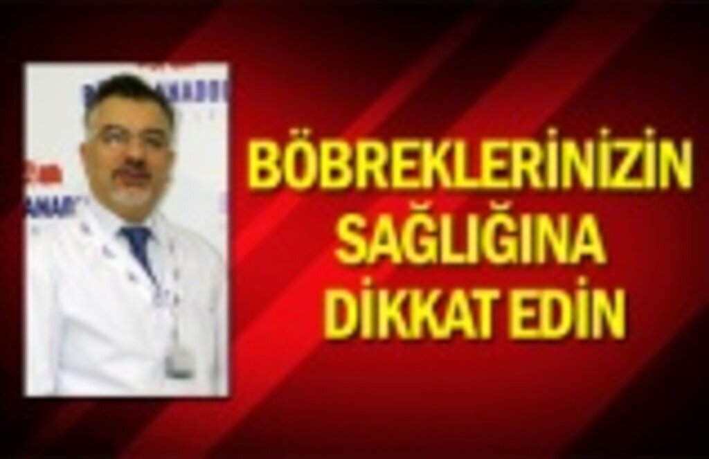 Böbreklerinizin sağlığına dikkat edin