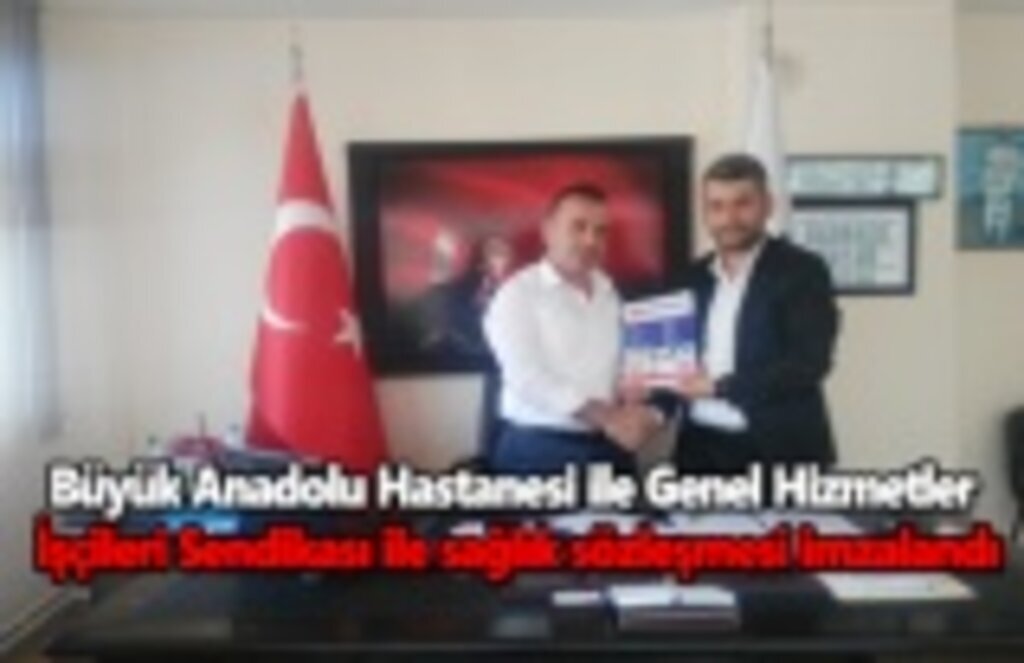 Büyük Anadolu ile Genel Hizmet İşçileri Sendikası sözleşme imzalandı