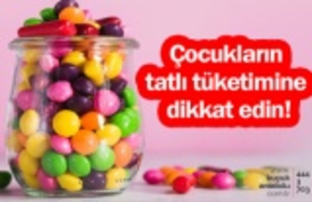 Çocukların tatlı tüketimine dikkat edin!