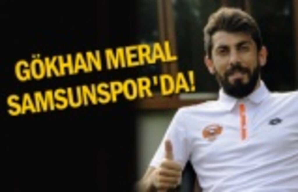 Gökhan Meral Samsunspor'da