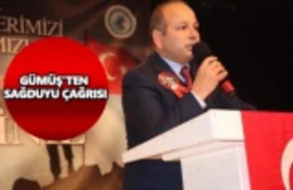 Gümüş'ten sağduyu çağrısı