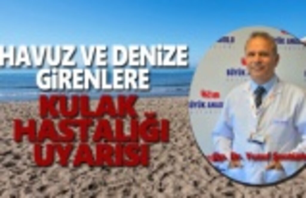 Havuz ve denize girenlere Kulak Hastalığı uyarısı