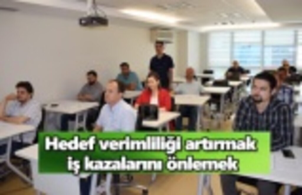 Hedef verimliliği artırmak iş kazalarını önlemek