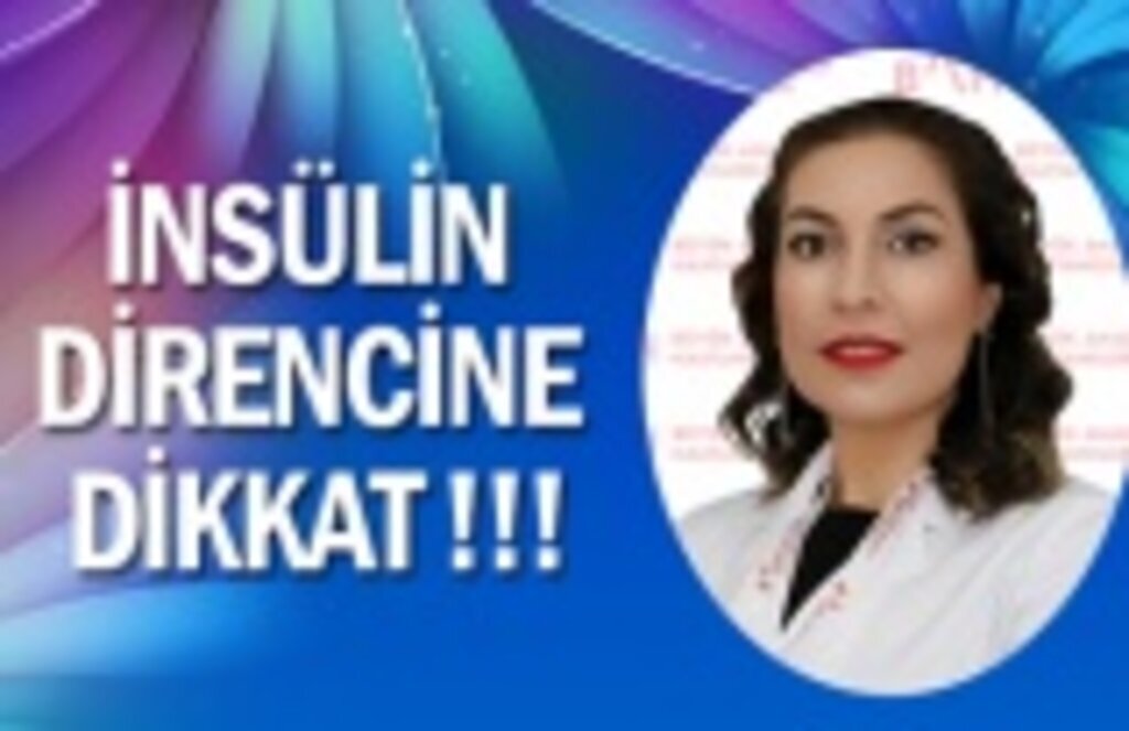 İnsülin direncine dikkat!