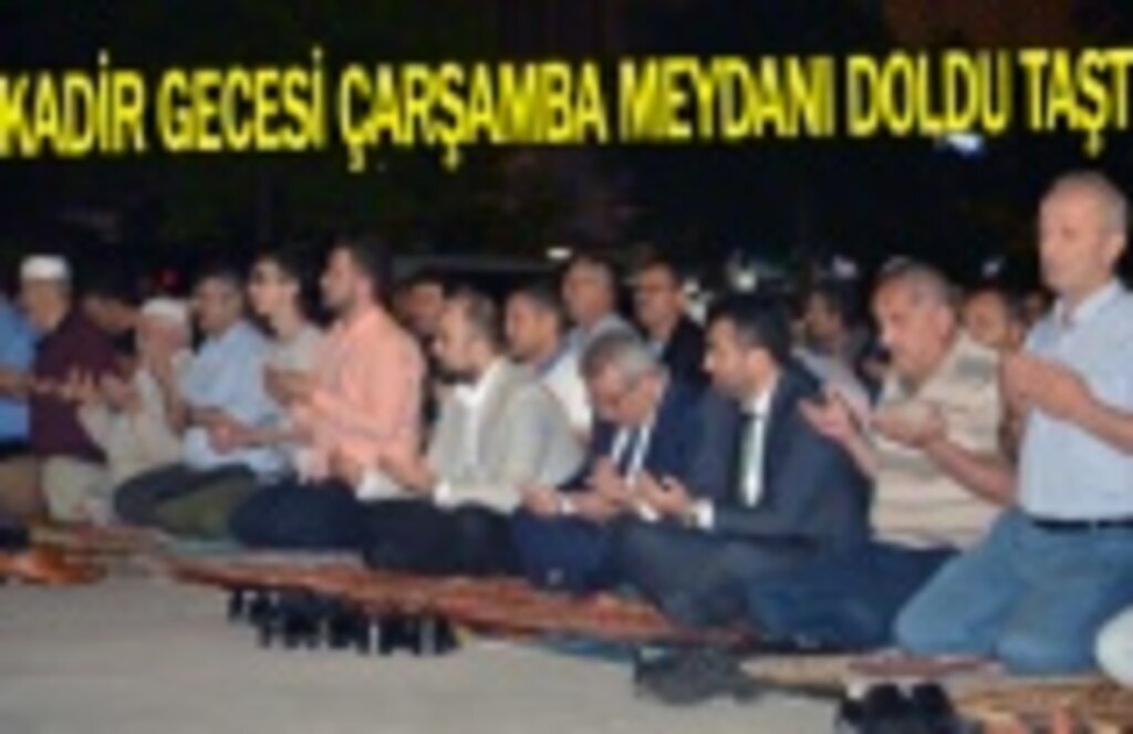 Kadir Gecesi Çarşamba Meydanı doldu taştı