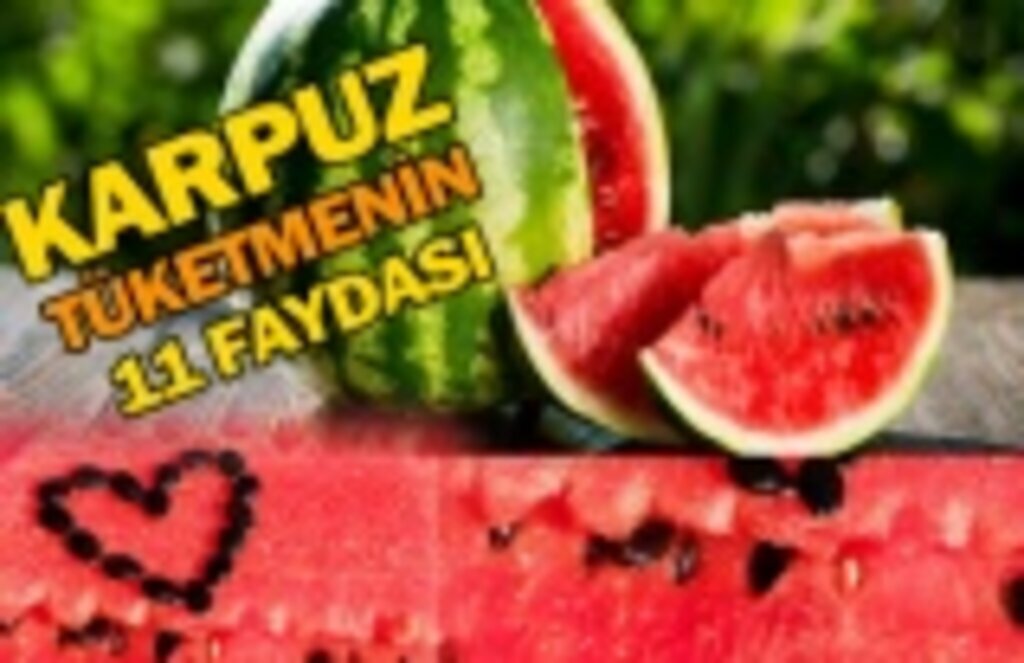 Karpuzun faydalarını biliyor musunuz?