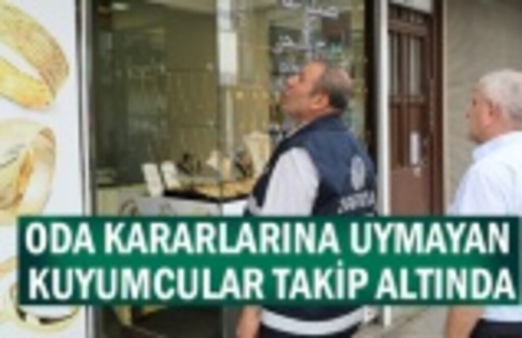 Kuyumculara karar denetimi!