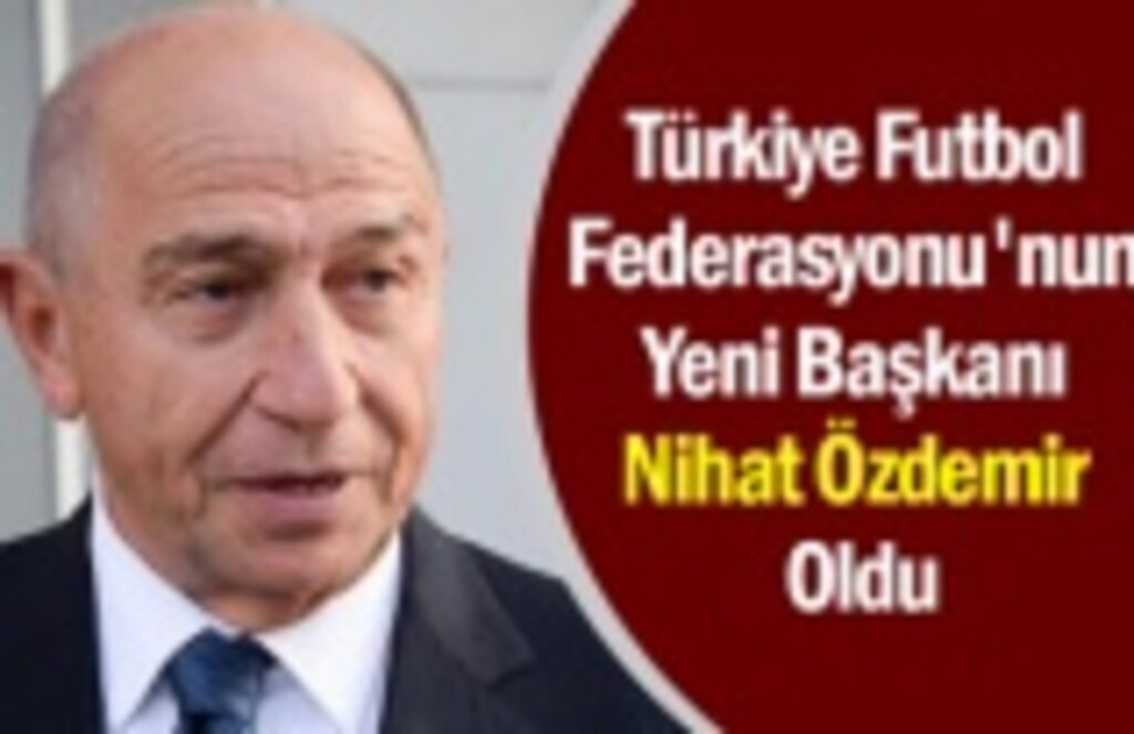 Nihat Özdemir Türkiye Futbol Federasyonu'nun Yeni Başkanı Oldu