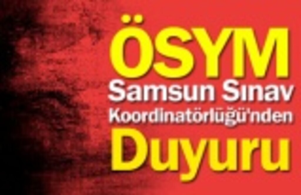 ÖSYM Samsun Sınav Koordinatörlüğü'nden Duyuru