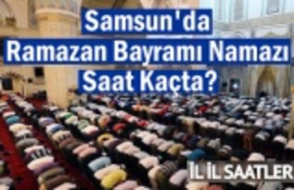 Samsun Bayram Namazı Saati?