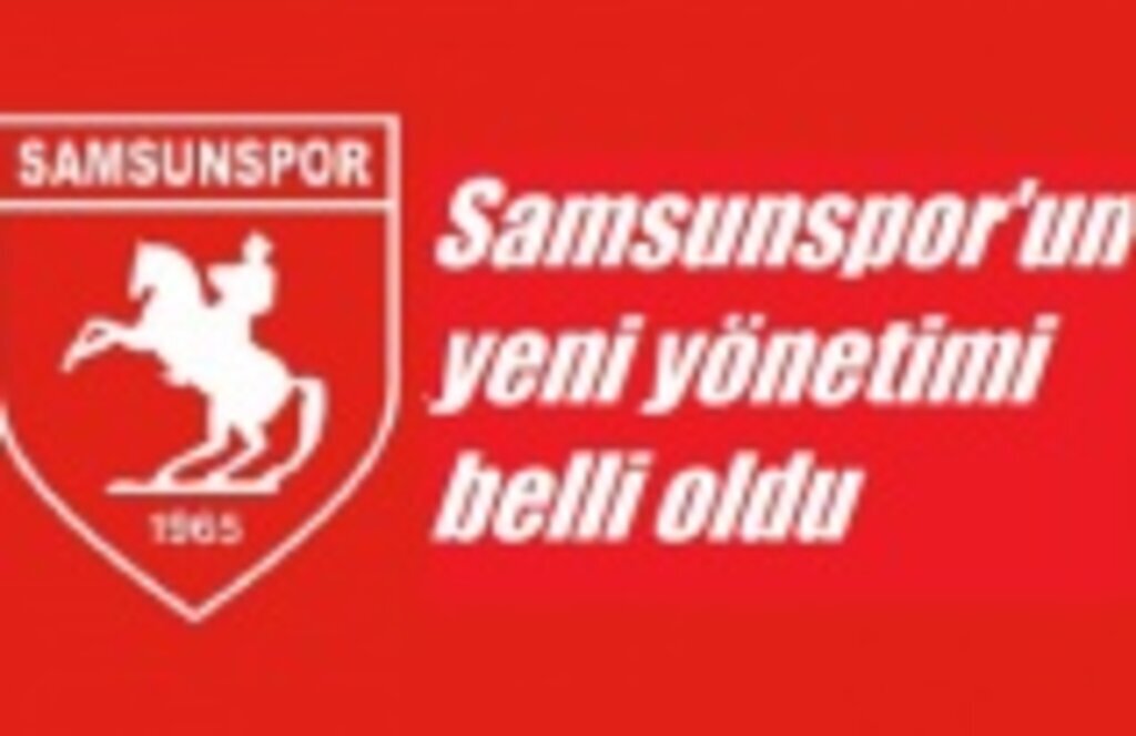 Samsunspor'un yeni yönetimi belli oldu