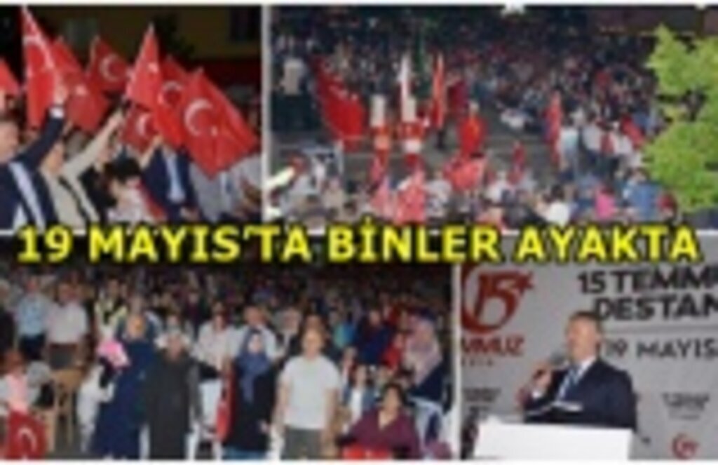 19 Mayıs ayakta, binler nöbette!