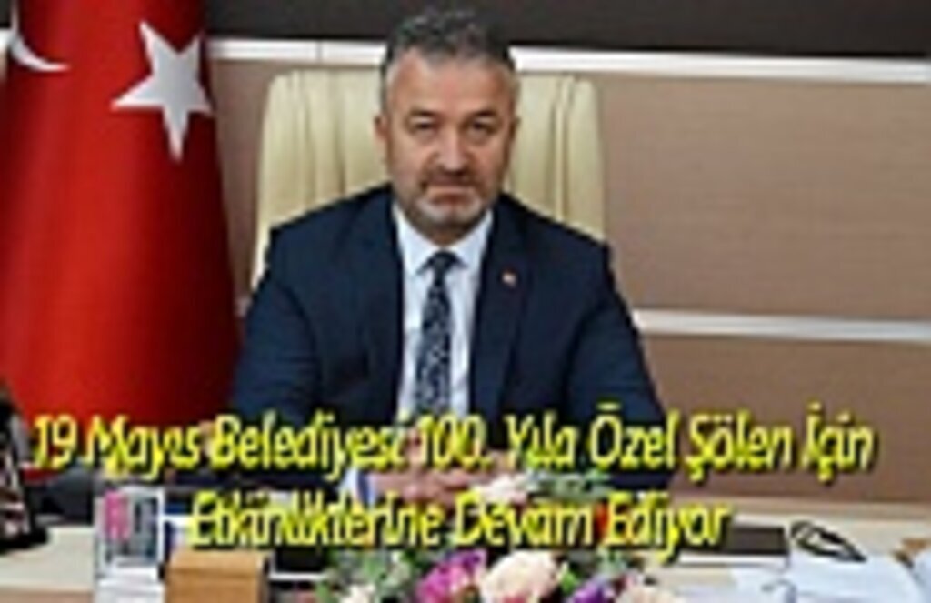 19 Mayıs'ta 100. Yıla Özel Şölen İçin Etkinlikleri Devam Ediyor