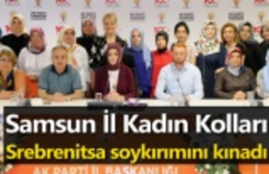 AK Parti Samsun Srebrenitsa soykırımını kınadı