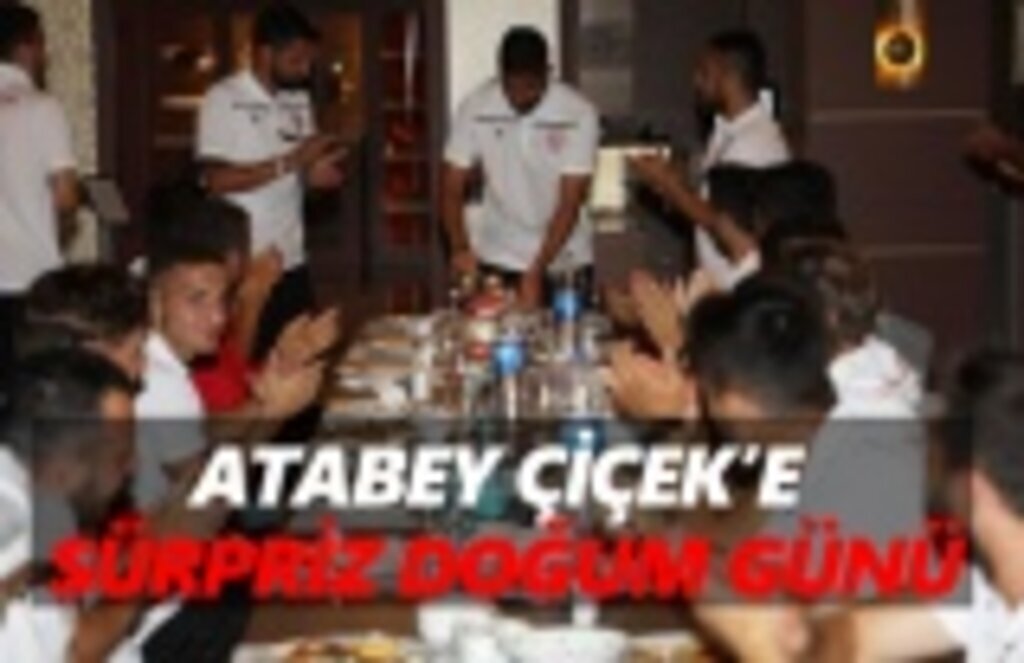 Atabey Çiçek'e süpriz doğum günü