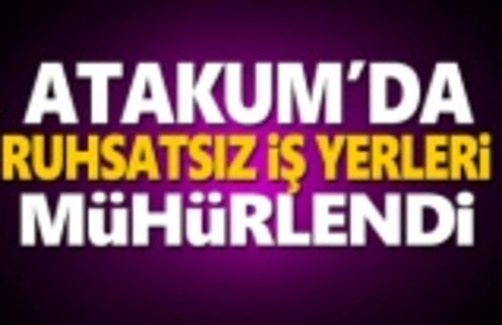 Atakum'da ruhsatsız iş yerleri mühürlendi