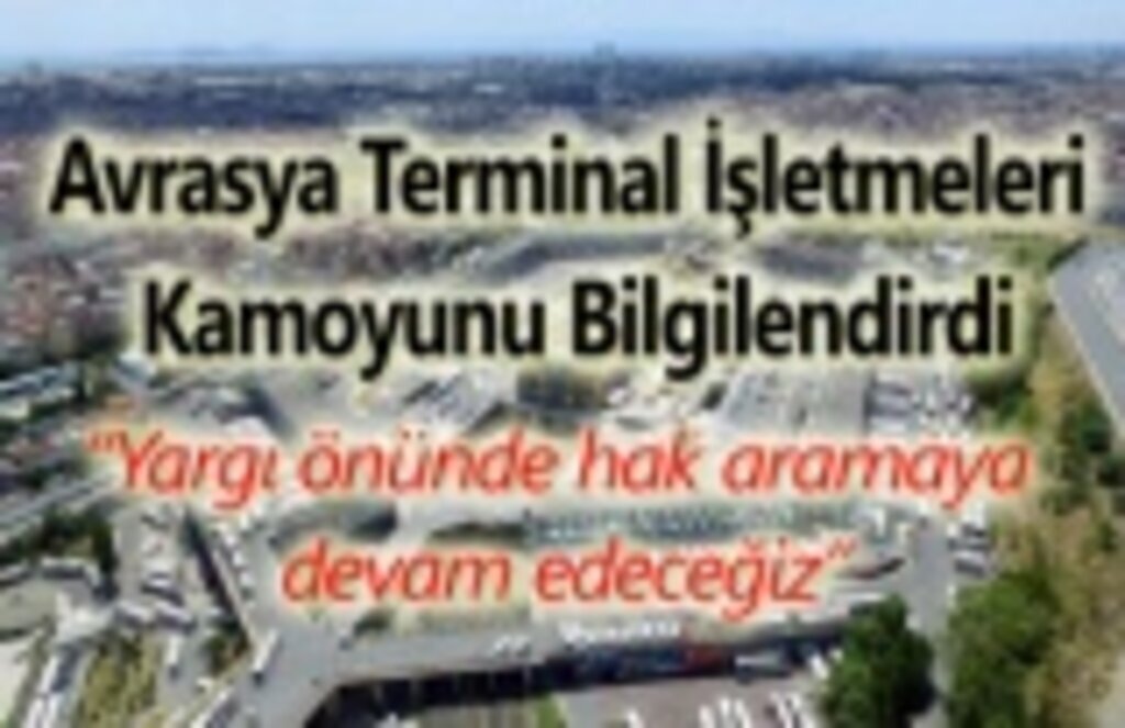 Avrasya Terminal İşletmeleri Kamoyunu Bilgilendirdi