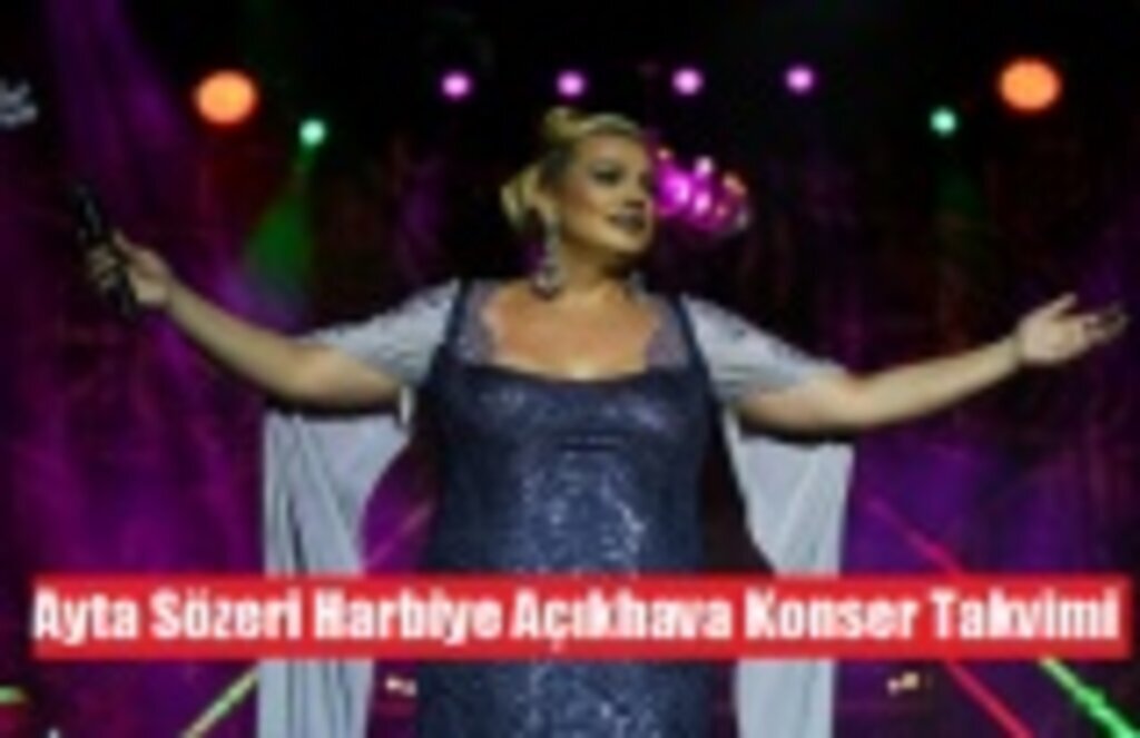 Ayta Sözeri Harbiye Açıkhava Konser Takvimi