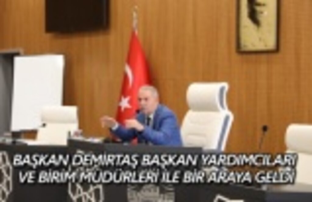 BAŞKAN DEMİRTAŞ BAŞKAN YARDIMCILARI VE BİRİM MÜDÜRLERİ İLE BİR ARAYA GELDİ