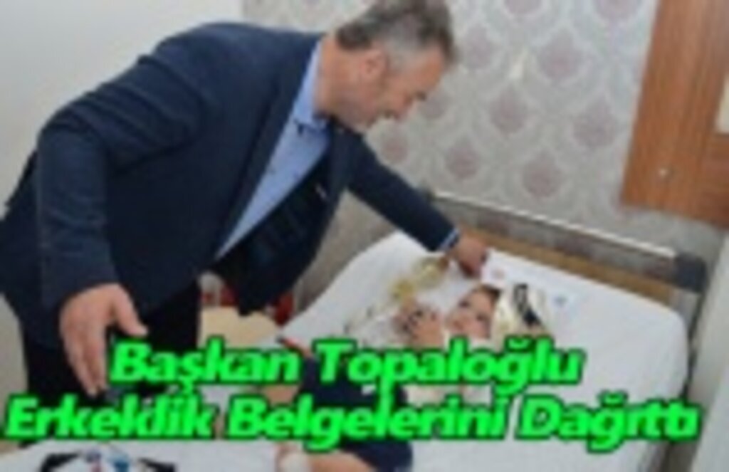 Başkan Topaloğlu Erkeklik Belgelerini Dağıttı