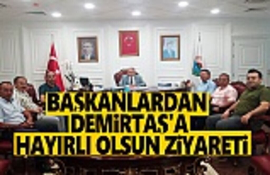 Başkanlardan Demirtaş'a Hayırlı Olsun Ziyareti