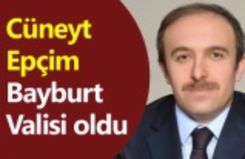 Cüneyt Epçim Bayburt Valisi oldu, Cüneyt Epçim kimdir?
