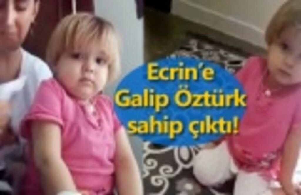 Ecrin bebeğin yol masraflarını Galip Öztürk karşılayacak!