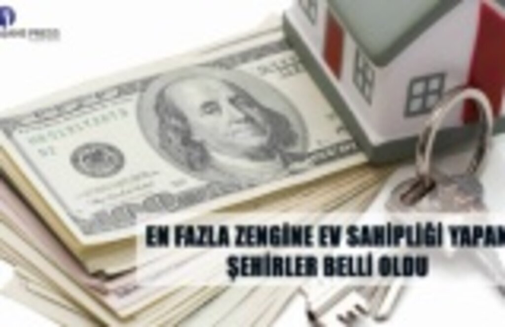 En fazla zengine ev sahipliği yapan şehirler belli oldu