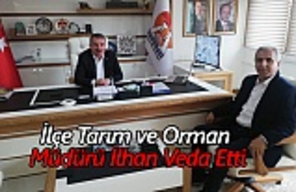 Havza İlçe Tarım ve Orman Müdürü İlhan Veda Etti