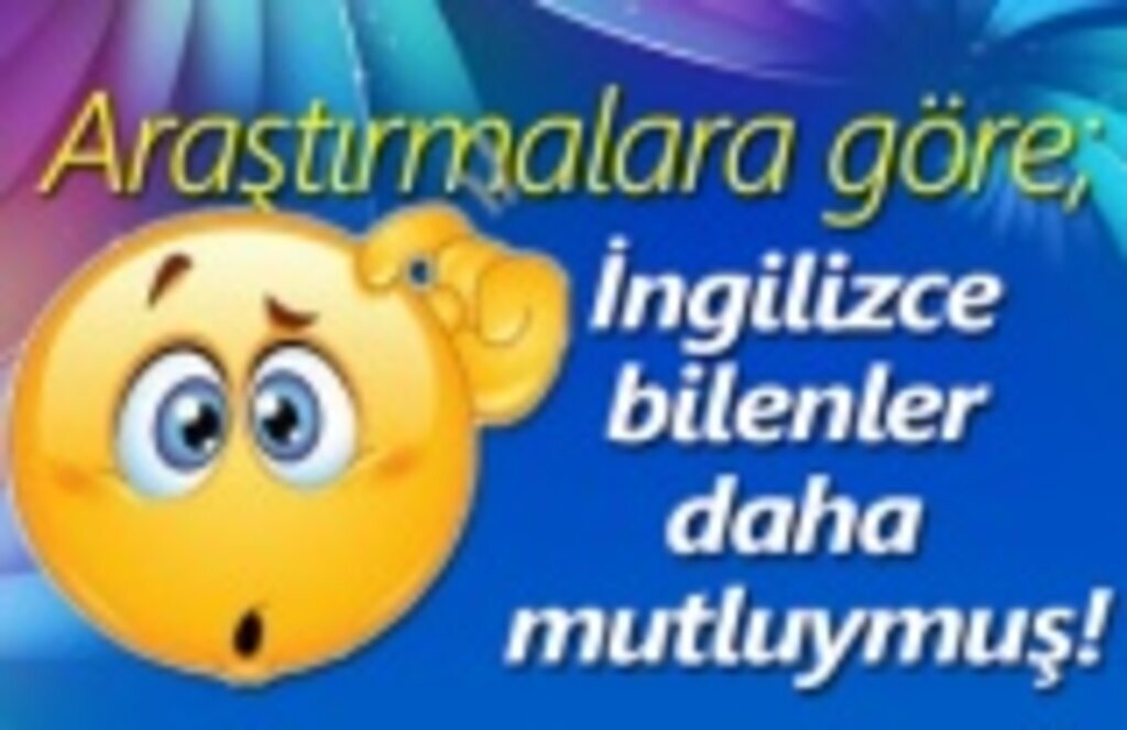 İngilizce mutluluk seviyesini yükseltiyormuş!