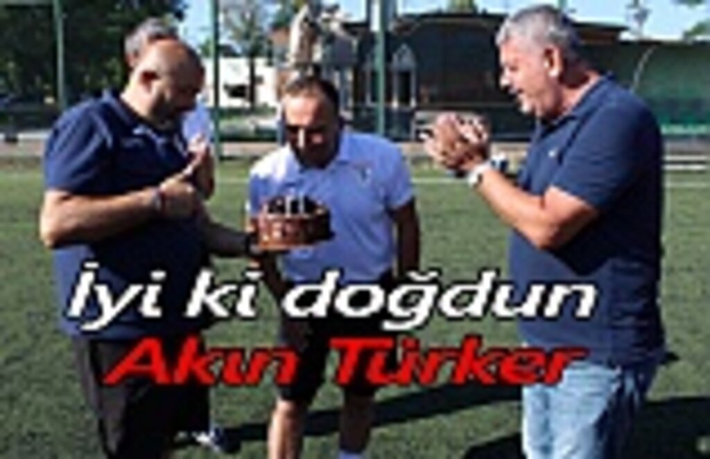 İyi ki doğdun Akın Türker