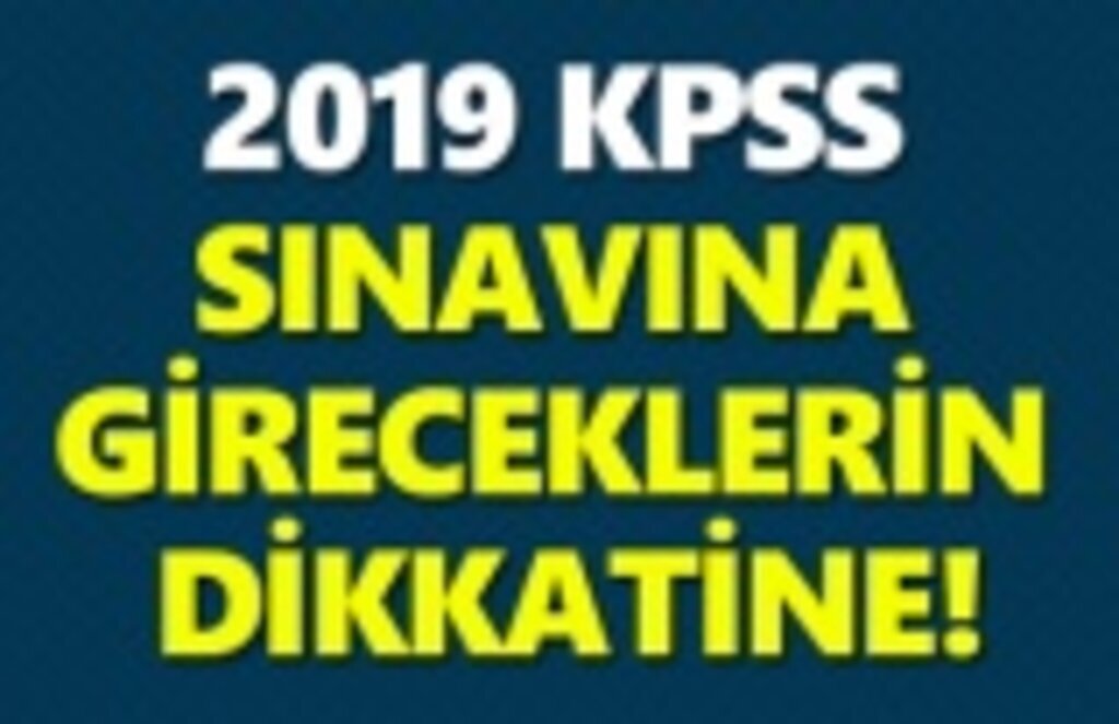 KPSS Sınavına gireceklerin dikkatine!