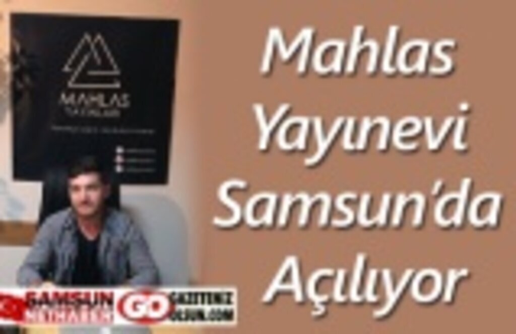 Mahlas Yayınevi Samsun’da Açılıyor