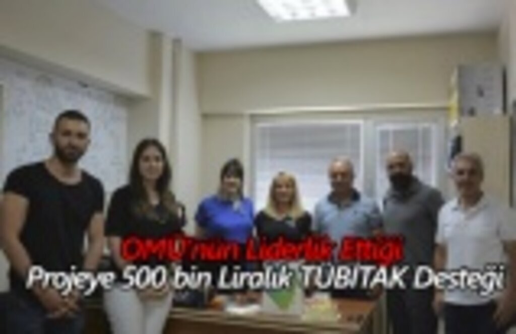 OMÜ’nün Liderlik Ettiği Projeye 500 bin Liralık TÜBİTAK Desteği