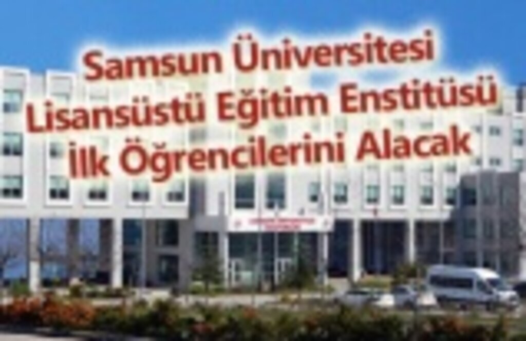 Samsun Üniversitesi Lisansüstü Eğitim Enstitüsü İlk Öğrencilerini Alacak