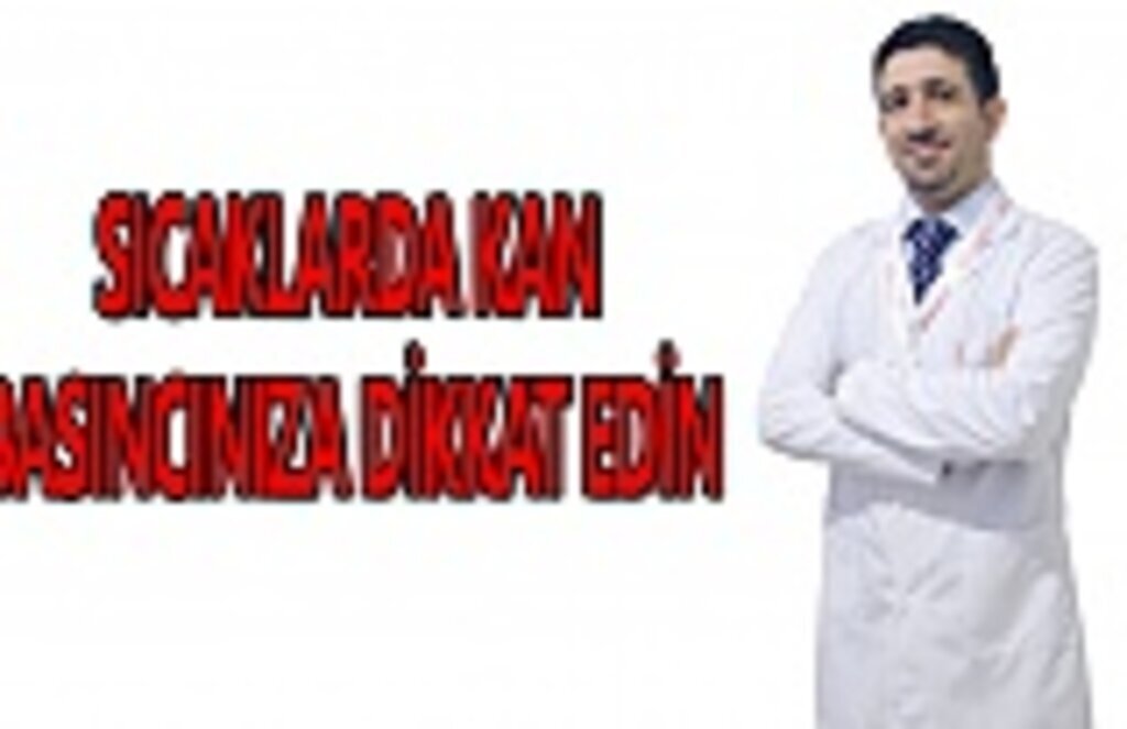 Sıcaklarda kan basıncınıza dikkat edin