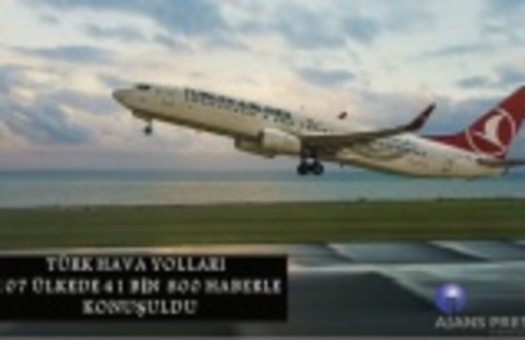 Türk Hava Yolları 107 ülkede konuşuldu!