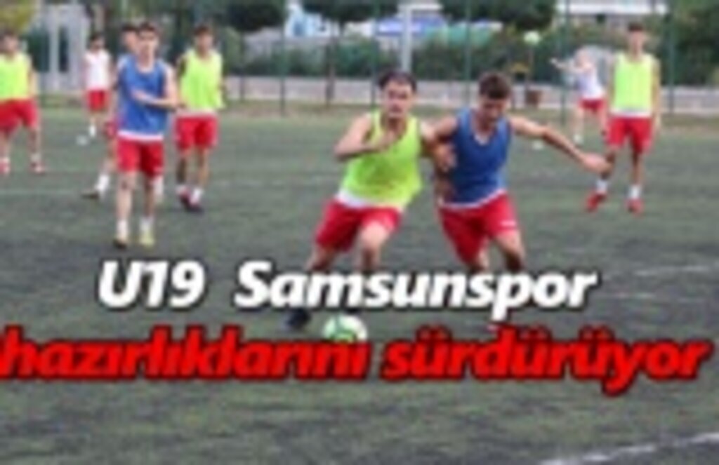 U19 Samsunspor hazırlıklarını sürdürüyor