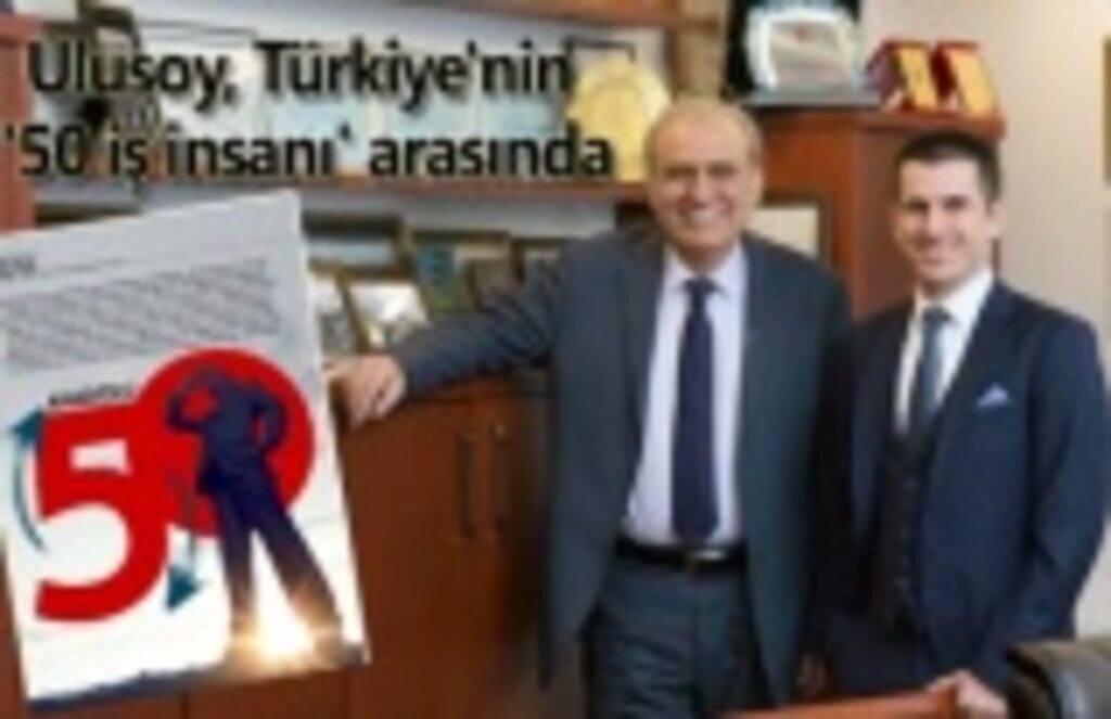 Ulusoy, Türkiye'nin '50 iş insanı' arasında