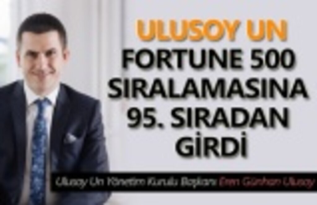 Ulusoy Un Fortune 500 sıralamasına 95. sıradan girdi