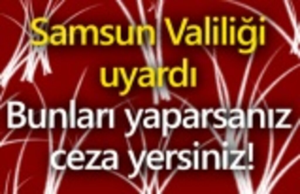 Dikkat bunları yaparsanız ceza yersiniz!