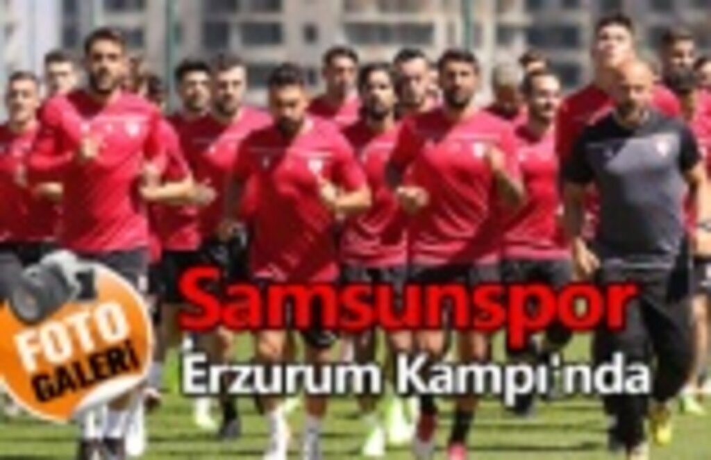 Samsunspor Erzurum Kampı'nda İlk Antremanını yaptı!