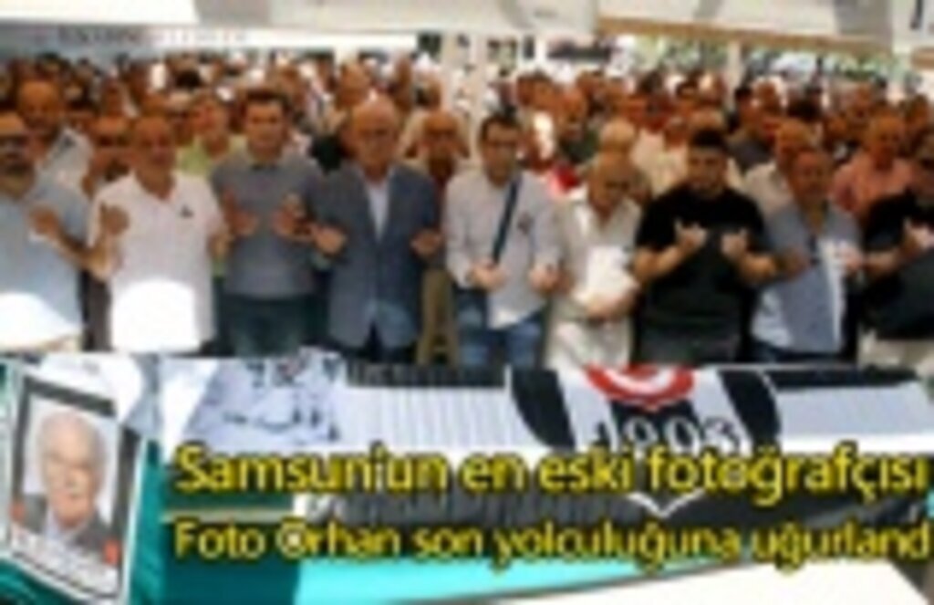 Foto Orhan son yolculuğuna uğurlandı