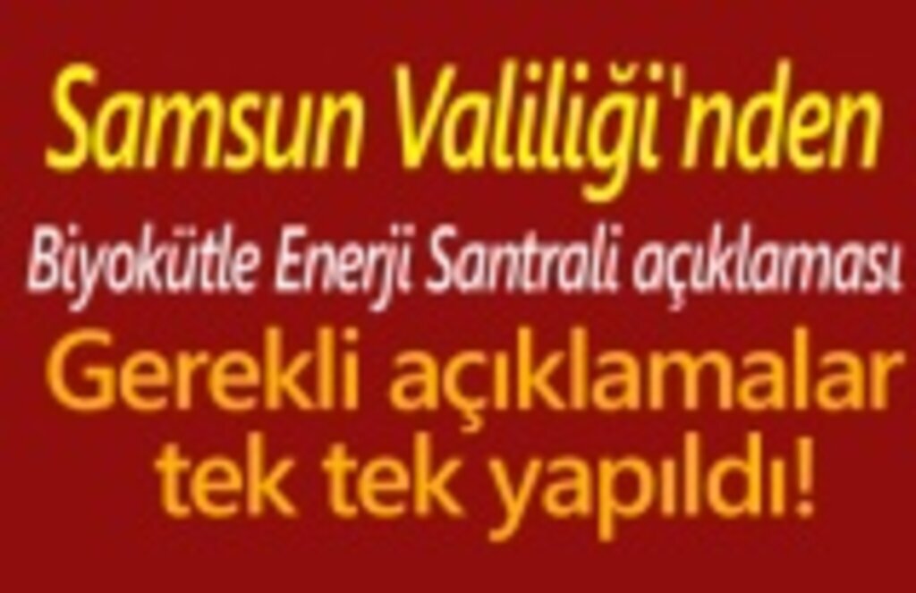Samsun Valiliği'nden Biyokütle Enerji Santrali açıklaması